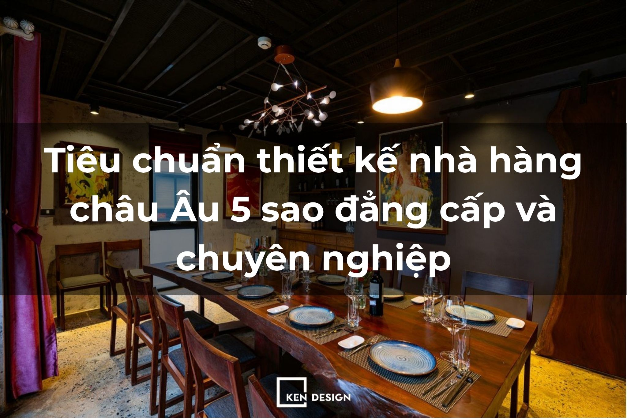 Tiêu chuẩn thiết kế nhà hàng châu Âu đẳng cấp